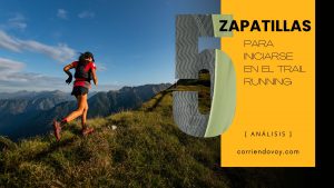 Las 5 zapatillas más confortables para iniciarse en el trail running